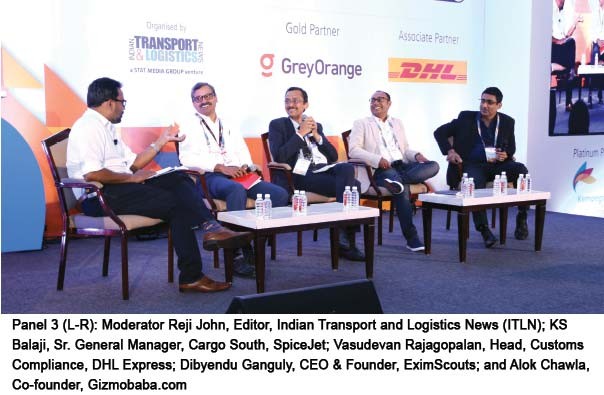 Panel 3 (L-R): Moderator Reji John, Editor, Indian Transport and Logistics News (ITLN); KS Balaji, Sr. General Manager, Cargo South, SpiceJet; Vasudevan Rajagopalan, Head, Customs Compliance, DHL Express; Dibyendu Ganguly, CEO & Founder, EximScouts; and Alok Chawla,  Co-founder, Gizmobaba.com