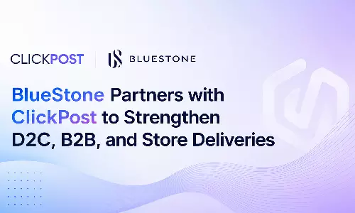 BlueStone partners with ClickPost to optimise omnichannel logistics BlueStone partners with ClickPost to optimise omnichannel logistics